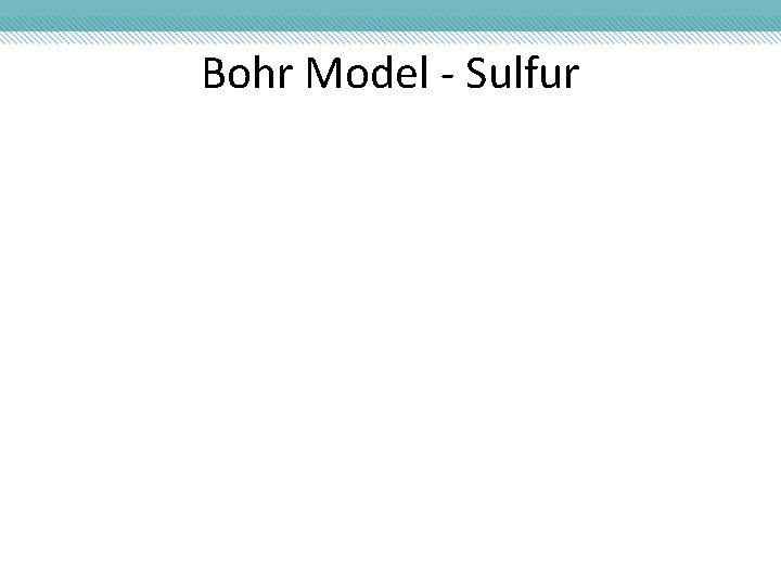 Bohr Model - Sulfur 