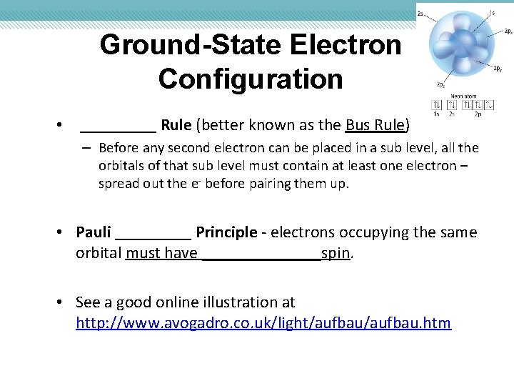 Ground-State Electron Configuration • _____ Rule (better known as the Bus Rule) – Before