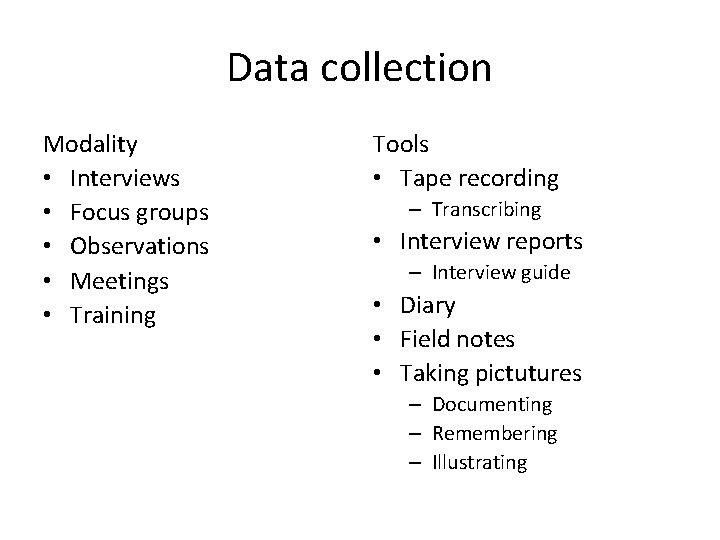 Data collection Modality • Interviews • Focus groups • Observations • Meetings • Training