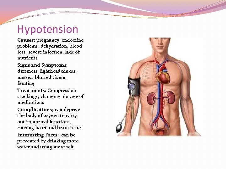 Hypotension Causes: pregnancy, endocrine problems, dehydration, blood loss, severe infection, lack of nutrients Signs Hypotension Causes: pregnancy, endocrine problems, dehydration, blood loss, severe infection, lack of nutrients Signs