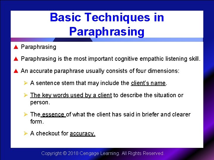 Basic Techniques in Paraphrasing ▲ Paraphrasing is the most important cognitive empathic listening skill.