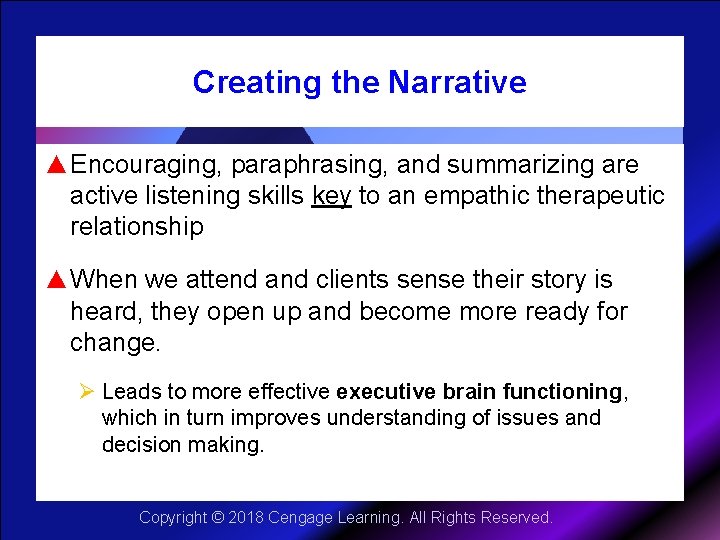 Creating the Narrative ▲Encouraging, paraphrasing, and summarizing are active listening skills key to an