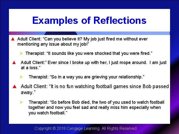 Examples of Reflections ▲ Adult Client: “Can you believe it? My job just fired