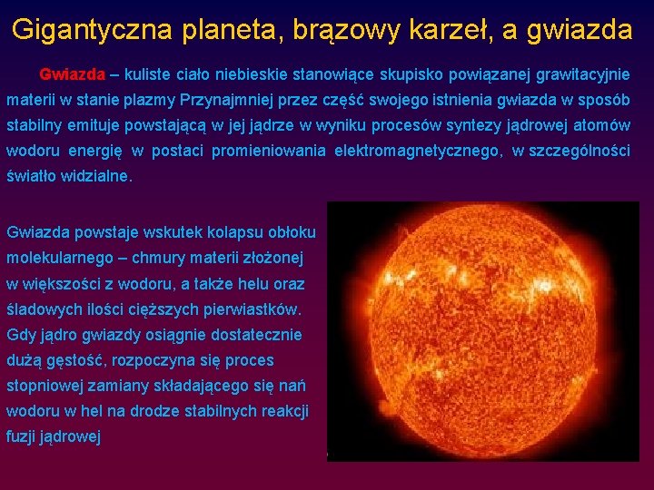 Gigantyczna planeta, brązowy karzeł, a gwiazda Gwiazda – kuliste ciało niebieskie stanowiące skupisko powiązanej