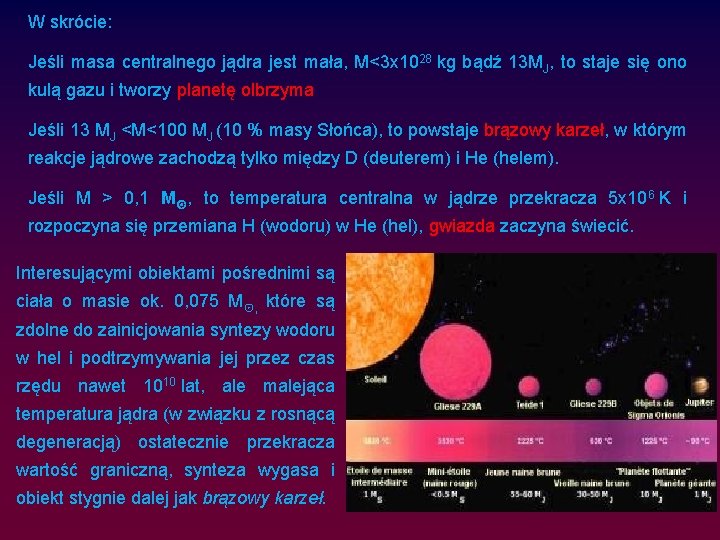 W skrócie: Jeśli masa centralnego jądra jest mała, M<3 x 1028 kg bądź 13