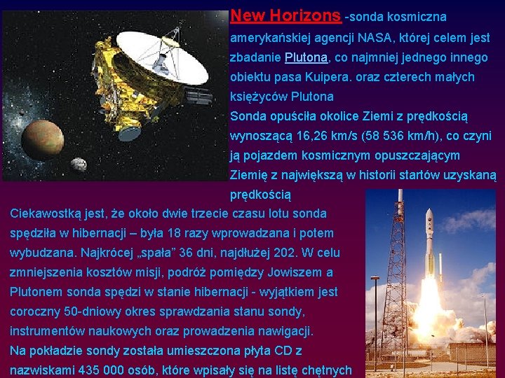 New Horizons -sonda kosmiczna amerykańskiej agencji NASA, której celem jest zbadanie Plutona, co najmniej