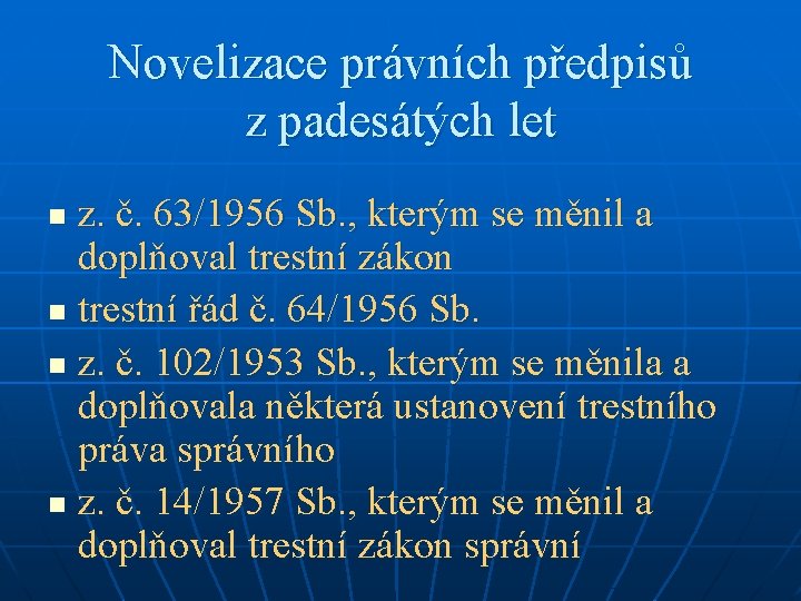 Novelizace právních předpisů z padesátých let z. č. 63/1956 Sb. , kterým se měnil