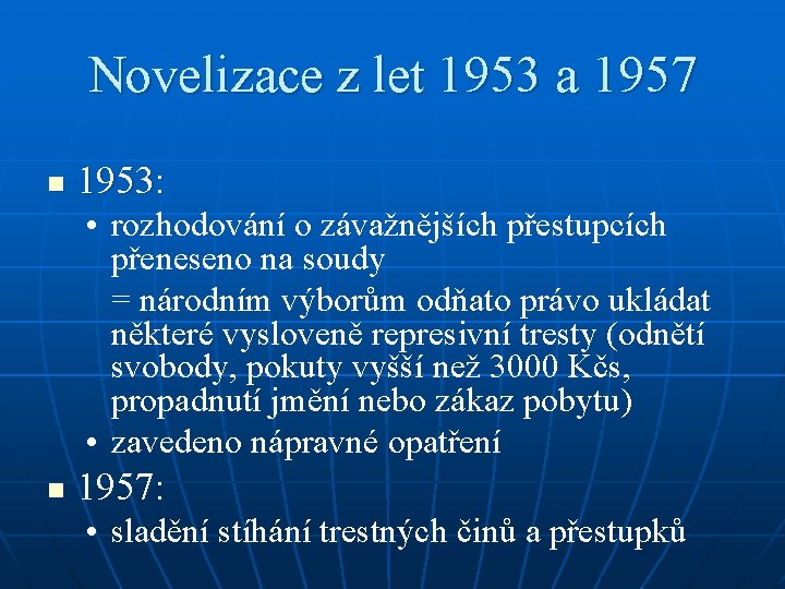 Novelizace z let 1953 a 1957 n 1953: • rozhodování o závažnějších přestupcích přeneseno