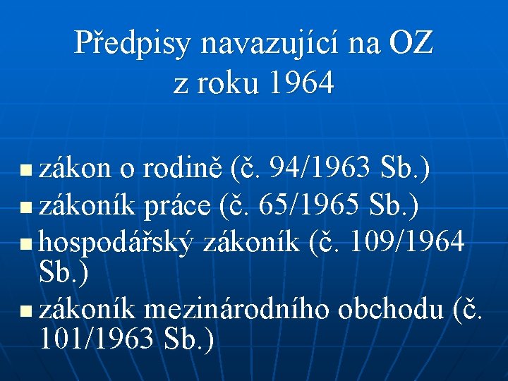 Předpisy navazující na OZ z roku 1964 zákon o rodině (č. 94/1963 Sb. )