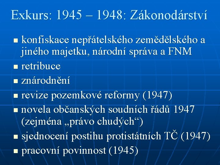 Exkurs: 1945 – 1948: Zákonodárství konfiskace nepřátelského zemědělského a jiného majetku, národní správa a