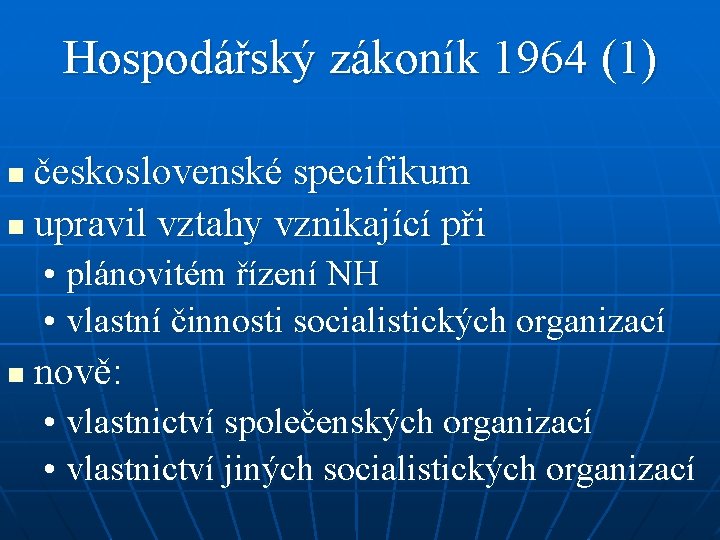 Hospodářský zákoník 1964 (1) československé specifikum n upravil vztahy vznikající při n • plánovitém