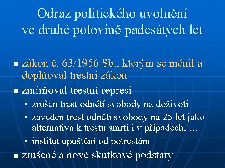 Odraz politického uvolnění ve druhé polovině padesátých let zákon č. 63/1956 Sb. , kterým