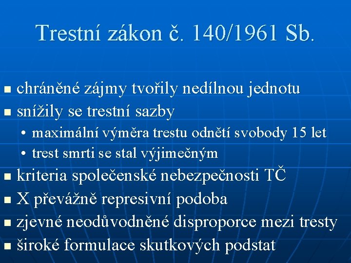 Trestní zákon č. 140/1961 Sb. chráněné zájmy tvořily nedílnou jednotu n snížily se trestní