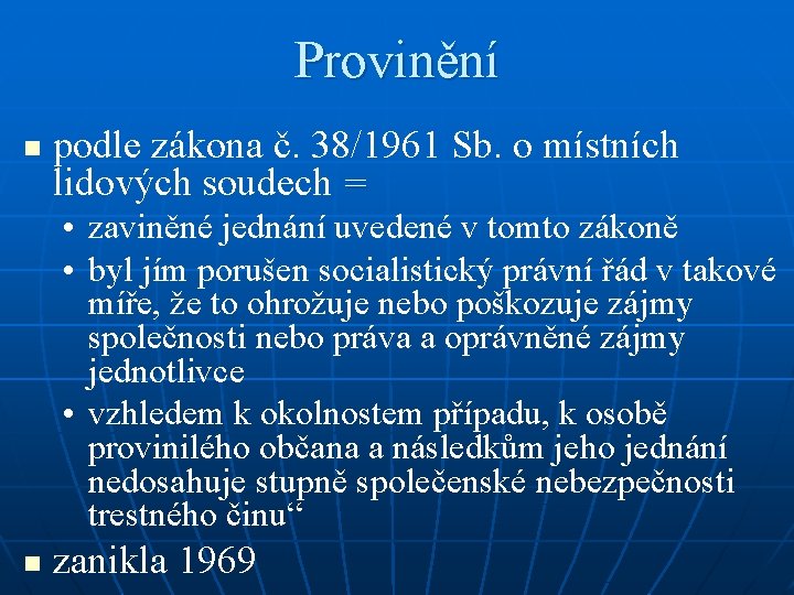 Provinění n podle zákona č. 38/1961 Sb. o místních lidových soudech = • zaviněné