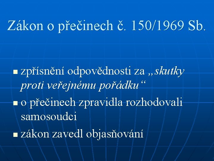 Zákon o přečinech č. 150/1969 Sb. zpřísnění odpovědnosti za „skutky proti veřejnému pořádku“ n