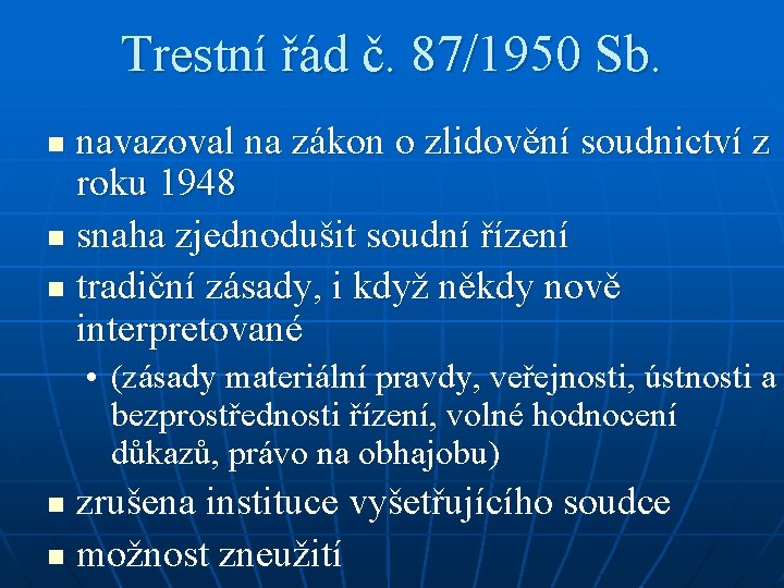 Trestní řád č. 87/1950 Sb. navazoval na zákon o zlidovění soudnictví z roku 1948
