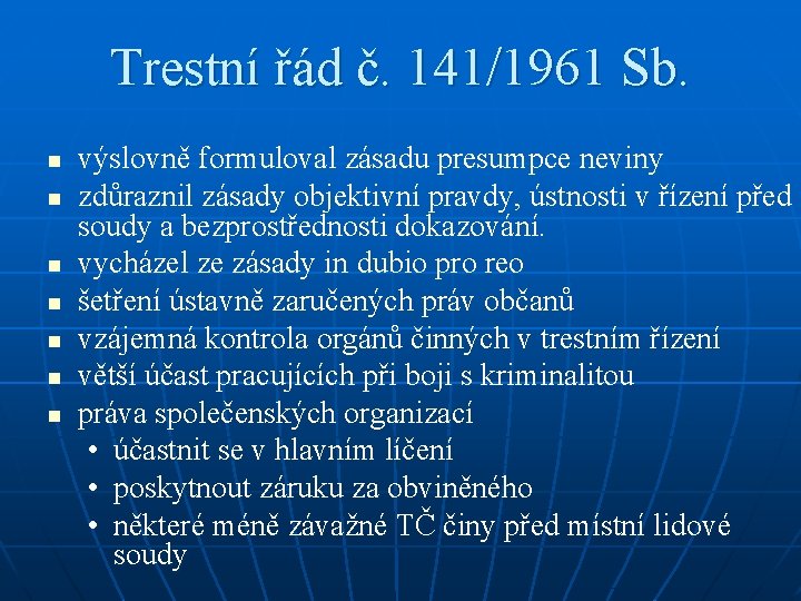 Trestní řád č. 141/1961 Sb. n n n n výslovně formuloval zásadu presumpce neviny