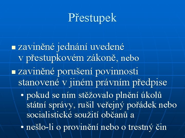 Přestupek zaviněné jednání uvedené v přestupkovém zákoně, nebo n zaviněné porušení povinnosti stanovené v