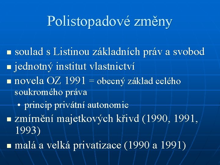 Polistopadové změny soulad s Listinou základních práv a svobod n jednotný institut vlastnictví n