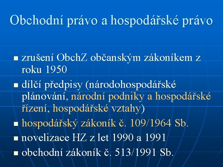 Obchodní právo a hospodářské právo zrušení Obch. Z občanským zákoníkem z roku 1950 n