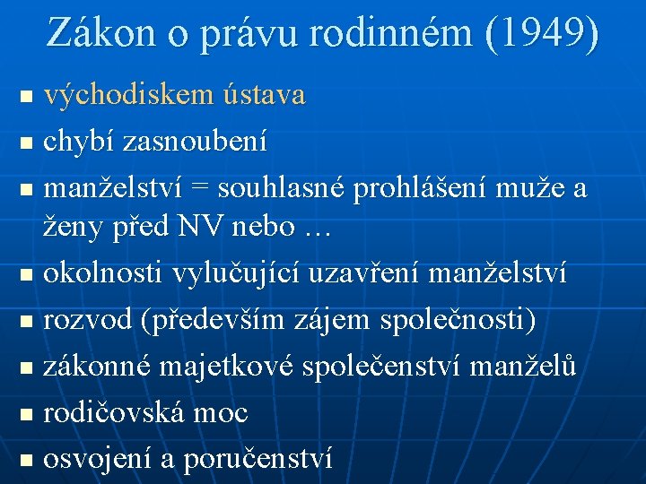 Zákon o právu rodinném (1949) východiskem ústava n chybí zasnoubení n manželství = souhlasné