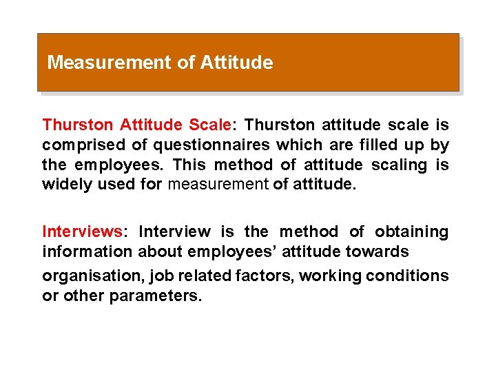 Measurement of Attitude Thurston Attitude Scale: Thurston attitude scale is comprised of questionnaires which