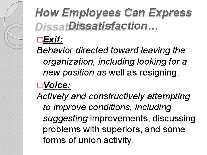 How Employees Can Express Dissatisfaction… �Exit: Behavior directed toward leaving the organization, including looking