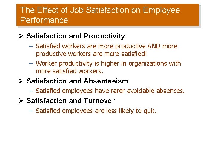 The Effect of Job Satisfaction on Employee Performance Ø Satisfaction and Productivity – Satisfied