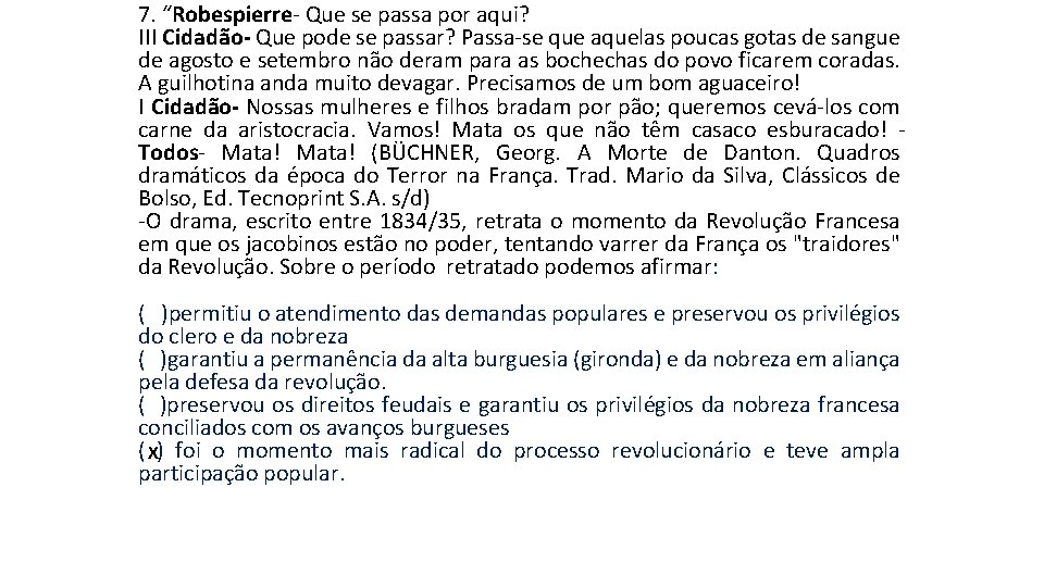 7. “Robespierre- Que se passa por aqui? III Cidadão- Que pode se passar? Passa-se 7. “Robespierre- Que se passa por aqui? III Cidadão- Que pode se passar? Passa-se