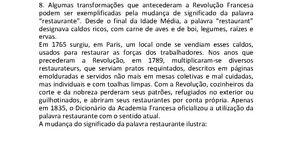 8. Algumas transformações que antecederam a Revolução Francesa podem ser exemplificadas pela mudança de 8. Algumas transformações que antecederam a Revolução Francesa podem ser exemplificadas pela mudança de