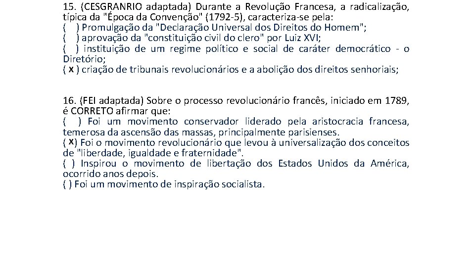 15. (CESGRANRIO adaptada) Durante a Revolução Francesa, a radicalização, típica da "Época da Convenção" 15. (CESGRANRIO adaptada) Durante a Revolução Francesa, a radicalização, típica da "Época da Convenção"