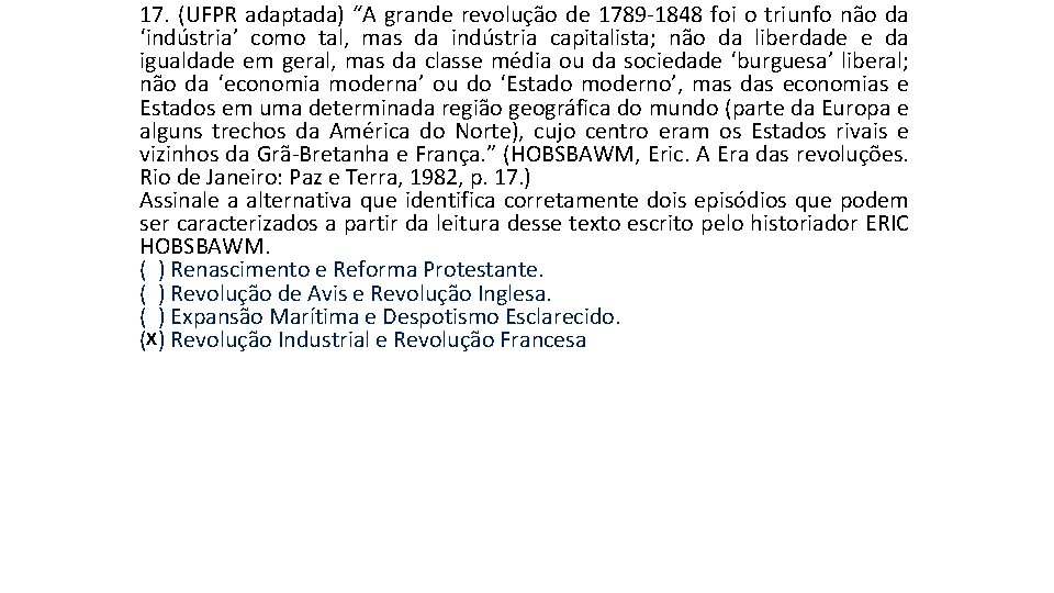 17. (UFPR adaptada) “A grande revolução de 1789 -1848 foi o triunfo não da 17. (UFPR adaptada) “A grande revolução de 1789 -1848 foi o triunfo não da