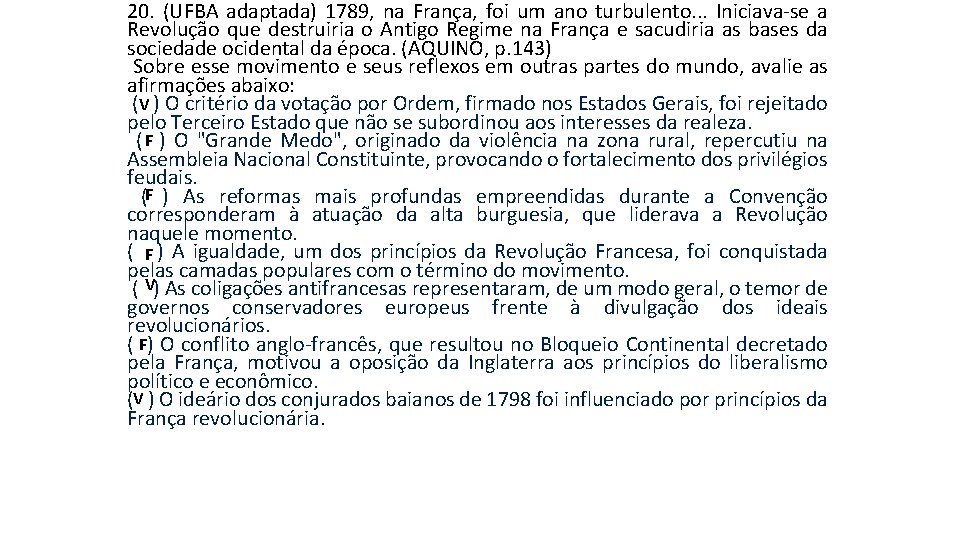 20. (UFBA adaptada) 1789, na França, foi um ano turbulento. . . Iniciava-se a 20. (UFBA adaptada) 1789, na França, foi um ano turbulento. . . Iniciava-se a