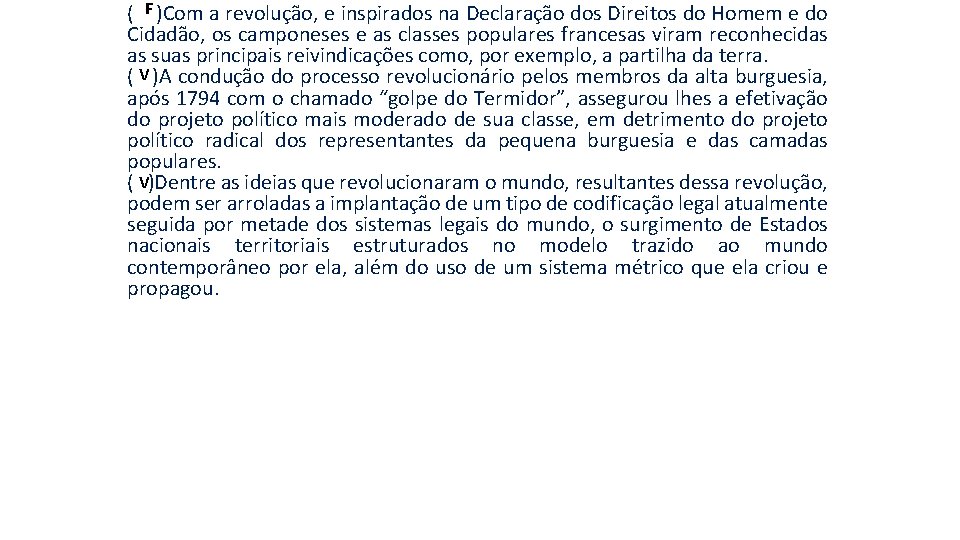 ( F )Com a revolução, e inspirados na Declaração dos Direitos do Homem e ( F )Com a revolução, e inspirados na Declaração dos Direitos do Homem e