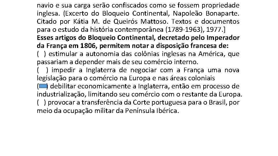 navio e sua carga serão confiscados como se fossem propriedade inglesa. (Excerto do Bloqueio navio e sua carga serão confiscados como se fossem propriedade inglesa. (Excerto do Bloqueio