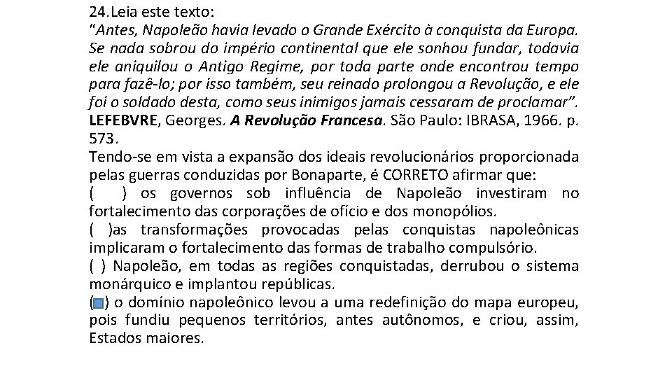 24. Leia este texto: “Antes, Napoleão havia levado o Grande Exército à conquista da 24. Leia este texto: “Antes, Napoleão havia levado o Grande Exército à conquista da