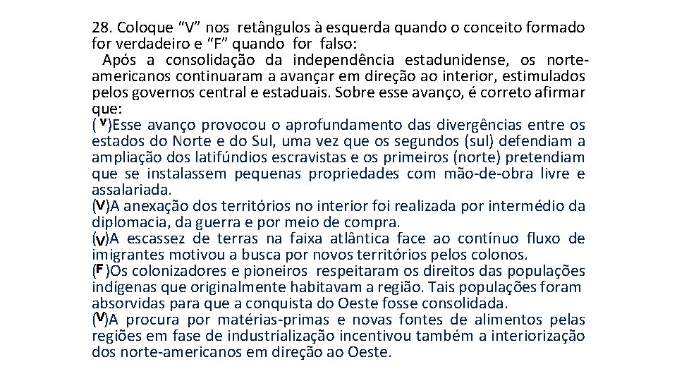 28. Coloque “V” nos retângulos à esquerda quando o conceito formado for verdadeiro e 28. Coloque “V” nos retângulos à esquerda quando o conceito formado for verdadeiro e