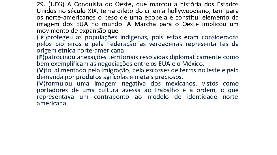 29. (UFG) A Conquista do Oeste, que marcou a história dos Estados Unidos no 29. (UFG) A Conquista do Oeste, que marcou a história dos Estados Unidos no