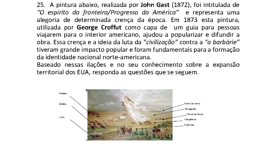 25. A pintura abaixo, realizada por John Gast (1872), foi intitulada de “O espírito 25. A pintura abaixo, realizada por John Gast (1872), foi intitulada de “O espírito