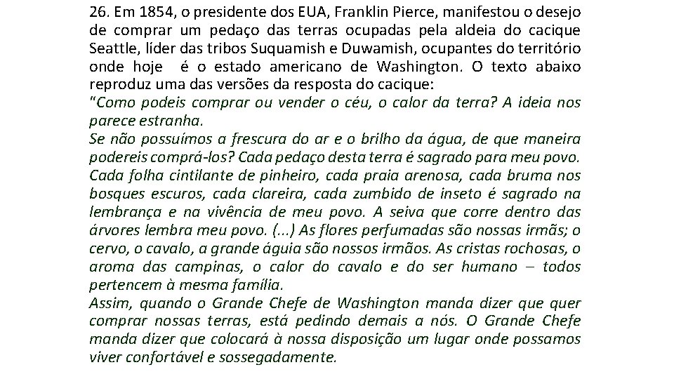 26. Em 1854, o presidente dos EUA, Franklin Pierce, manifestou o desejo de comprar 26. Em 1854, o presidente dos EUA, Franklin Pierce, manifestou o desejo de comprar
