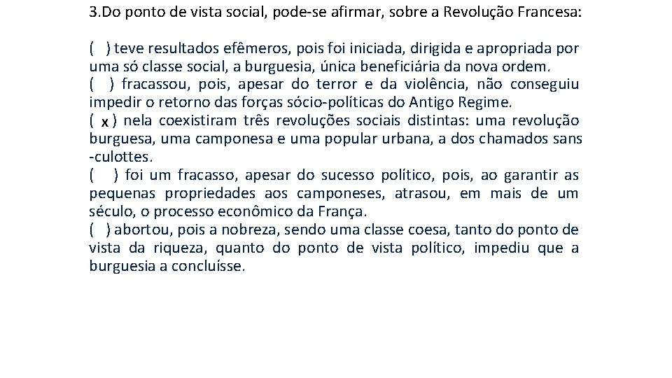 3. Do ponto de vista social, pode-se afirmar, sobre a Revolução Francesa: ( ) 3. Do ponto de vista social, pode-se afirmar, sobre a Revolução Francesa: ( )