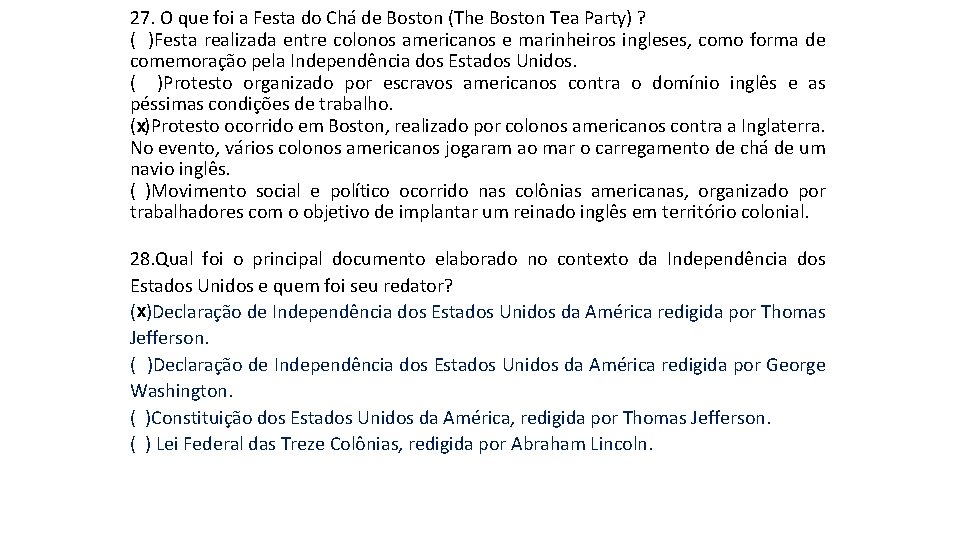 27. O que foi a Festa do Chá de Boston (The Boston Tea Party) 27. O que foi a Festa do Chá de Boston (The Boston Tea Party)