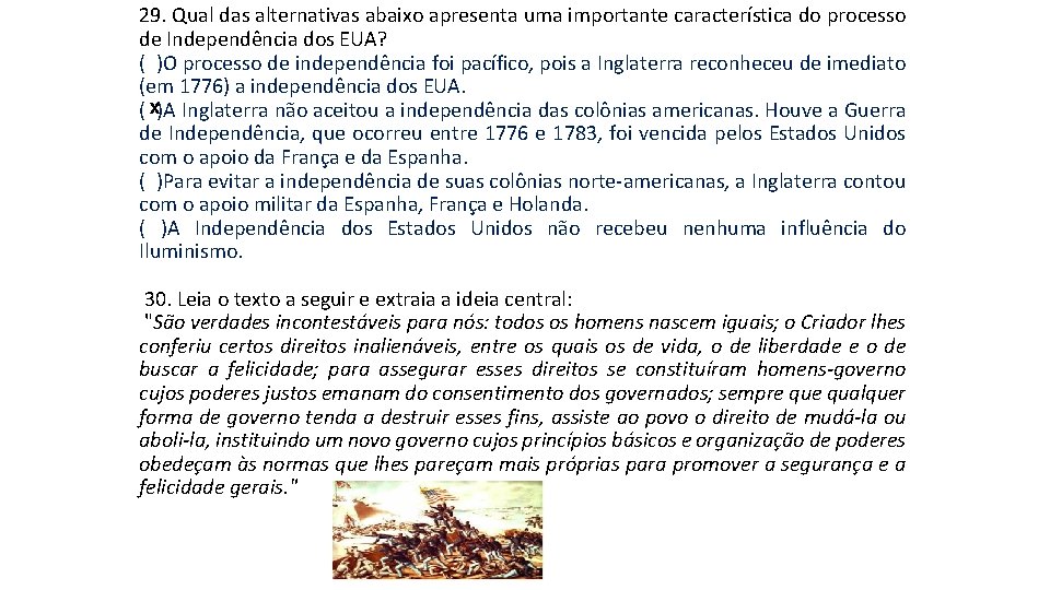 29. Qual das alternativas abaixo apresenta uma importante característica do processo de Independência dos 29. Qual das alternativas abaixo apresenta uma importante característica do processo de Independência dos