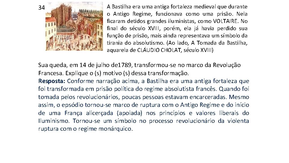 34. A Bastilha era uma antiga fortaleza medieval que durante o Antigo Regime, funcionava 34. A Bastilha era uma antiga fortaleza medieval que durante o Antigo Regime, funcionava