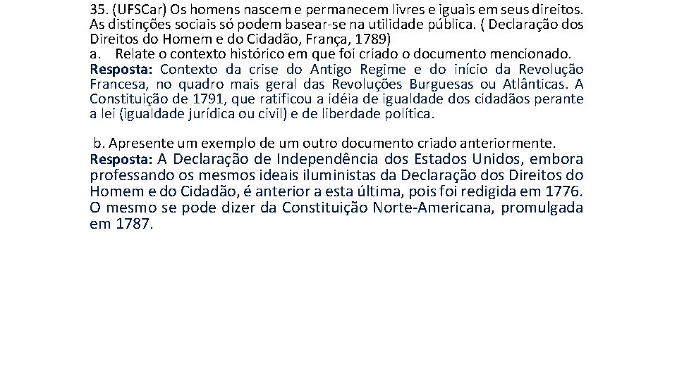 35. (UFSCar) Os homens nascem e permanecem livres e iguais em seus direitos. As 35. (UFSCar) Os homens nascem e permanecem livres e iguais em seus direitos. As
