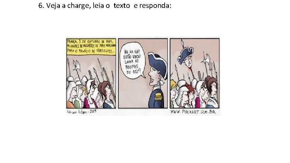6. Veja a charge, leia o texto e responda: 6. Veja a charge, leia o texto e responda: