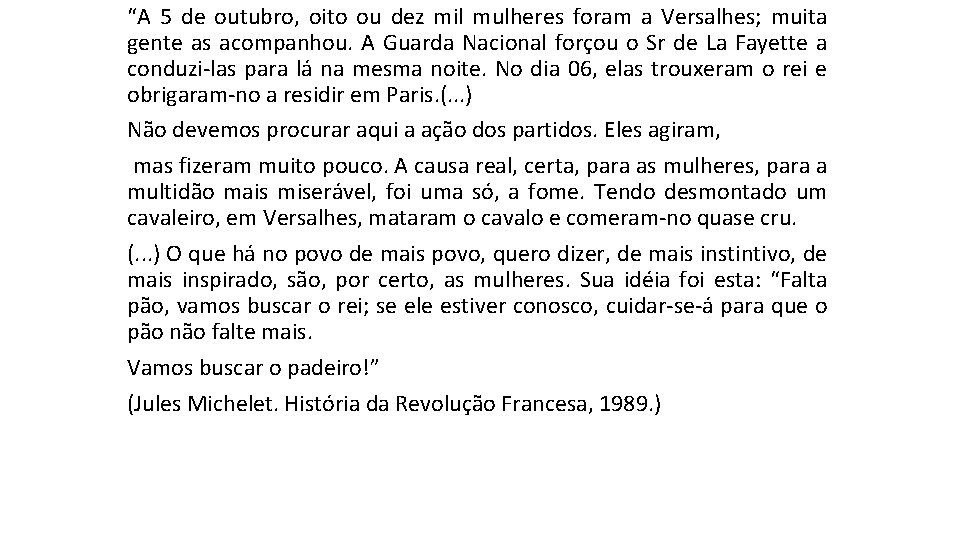 “A 5 de outubro, oito ou dez mil mulheres foram a Versalhes; muita gente “A 5 de outubro, oito ou dez mil mulheres foram a Versalhes; muita gente
