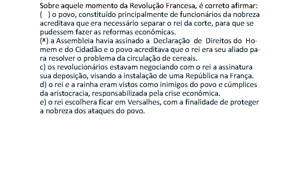 Sobre aquele momento da Revolução Francesa, é correto afirmar: ( ) o povo, constituído Sobre aquele momento da Revolução Francesa, é correto afirmar: ( ) o povo, constituído