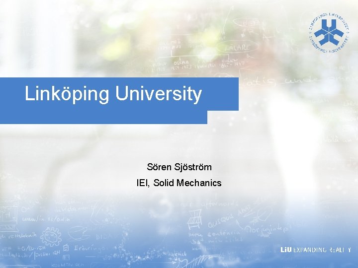 Linköping University Sören Sjöström IEI, Solid Mechanics 
