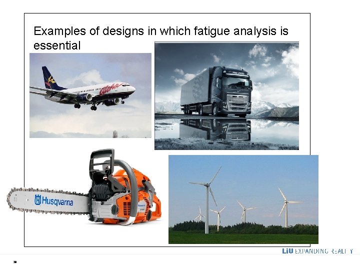 Examples of designs in which fatigue analysis is essential 39 